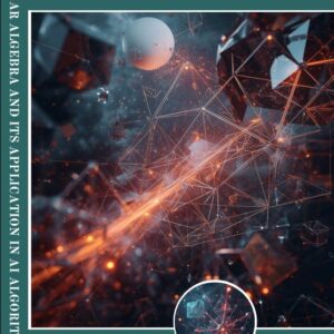 Linear Algebra and It's Application in AI Algorithms