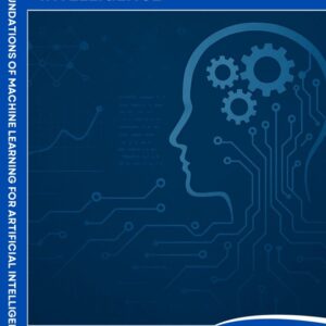 FOUNDATIONS OF MACHINE LEARNING FOR ARTIFICIAL INTELLIGENCE